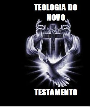 TEOLOGIA DO NOVO TESTAMENTO