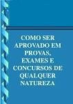 COMO SER APROVADO EM PROVA EXAMES E CONCURSOS