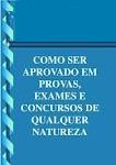 COMO SER APROVADO EM PROVA EXAMES E CONCURSOS